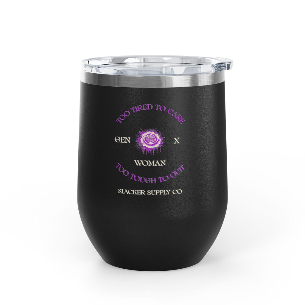 Too Tired to Care, Too Tough to Quit — Gen X Woman Wine Tumbler