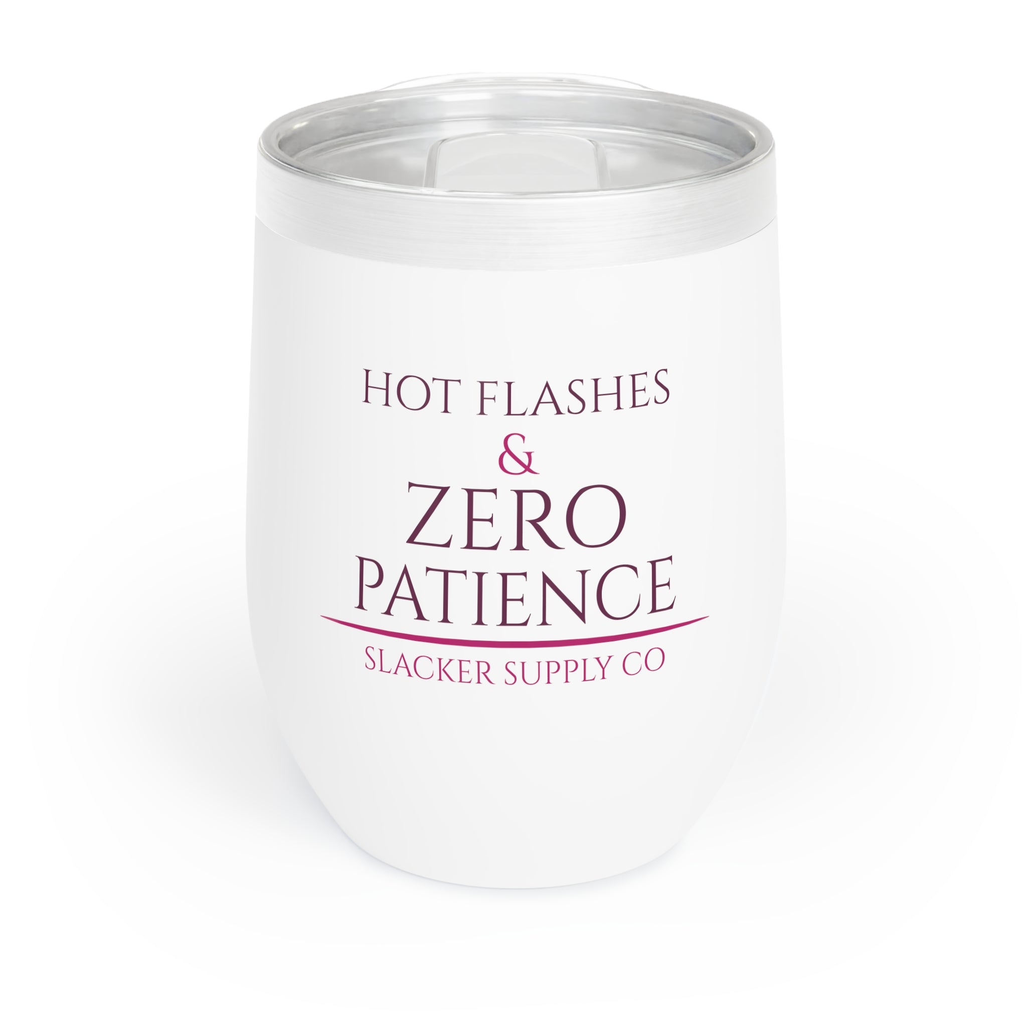 Hot Flashes & Zero Patience — Wine Tumbler