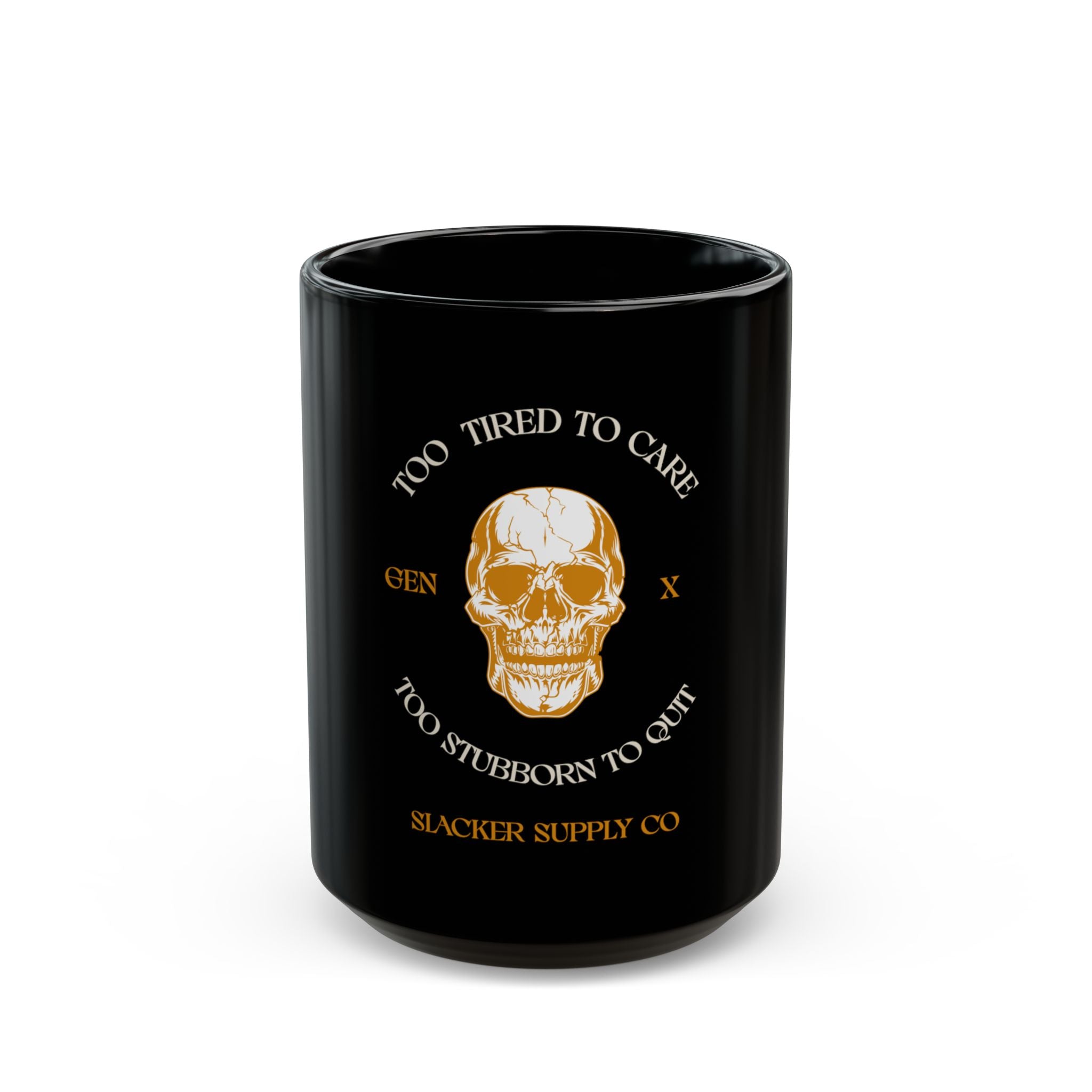 Too Tired to Care, Too Stubborn to Quit — Gen X Mug