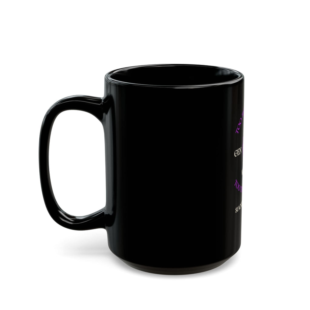Too Tired to Care, Too Tough to Quit — Gen X Woman Black Mug
