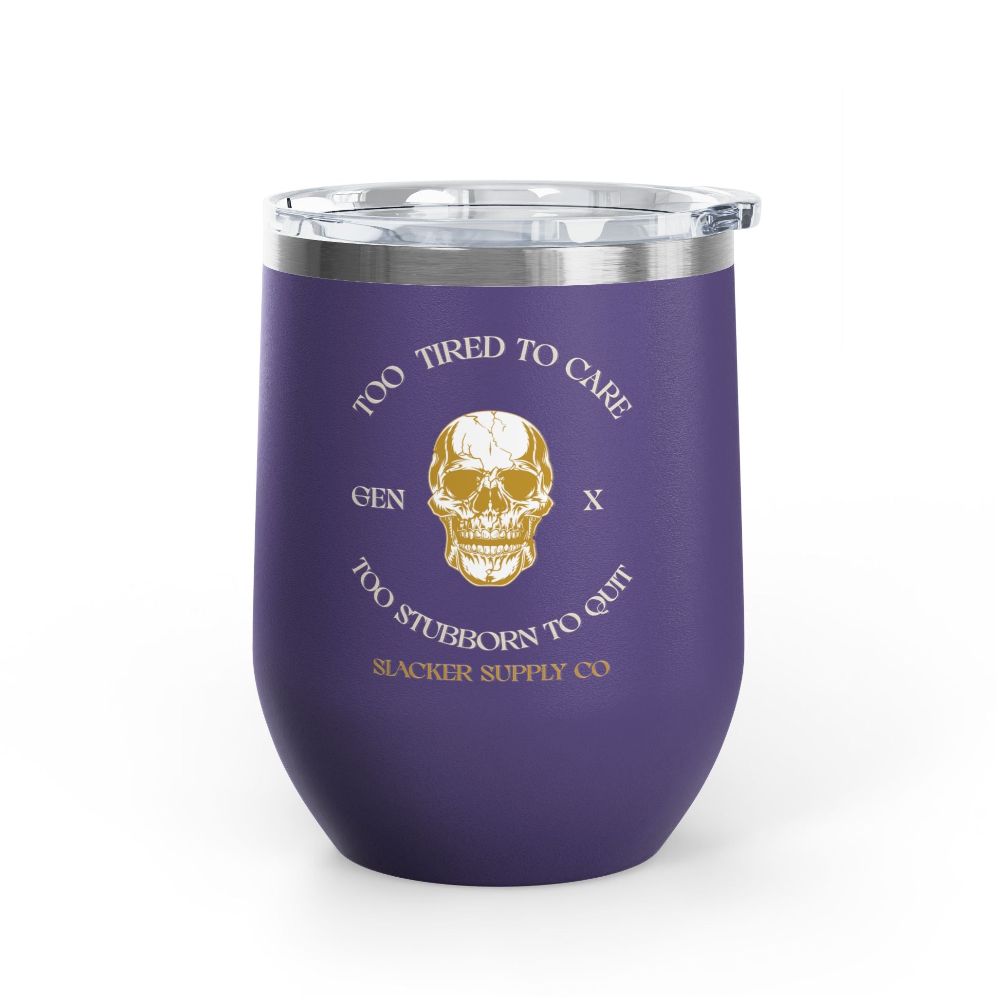 Too Tired to Care, Too Stubborn to Quit — Gen X Wine Tumbler