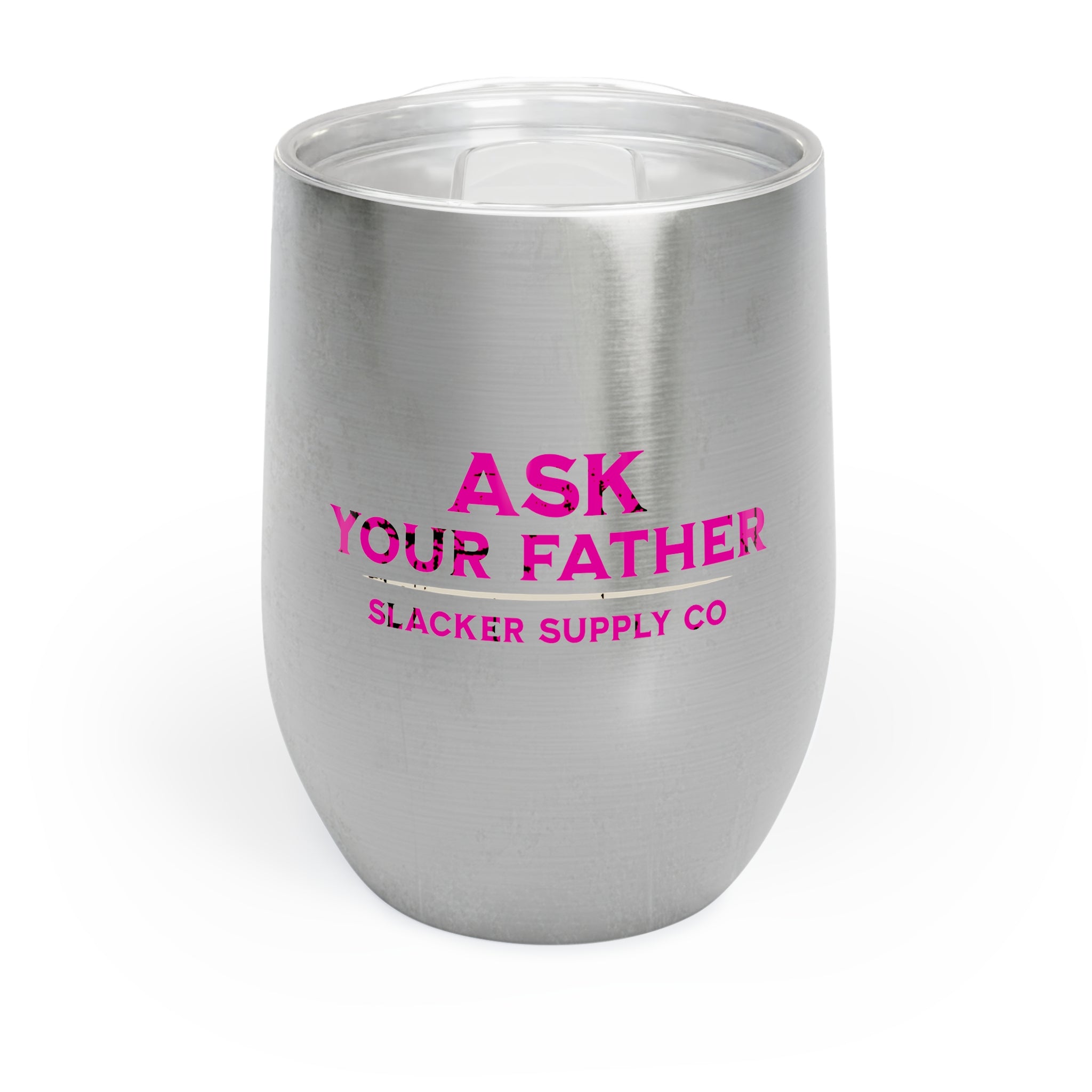 Ask Your Father — Funny Gen X Mom Wine Tumbler