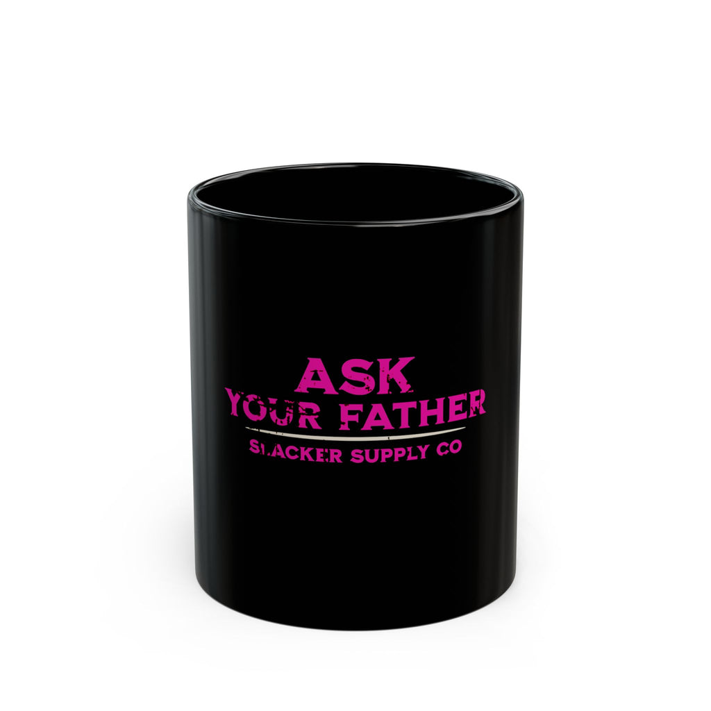 Ask Your Father — Funny Gen X Mom Mug