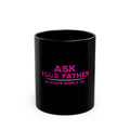 Ask Your Father — Funny Gen X Mom Mug