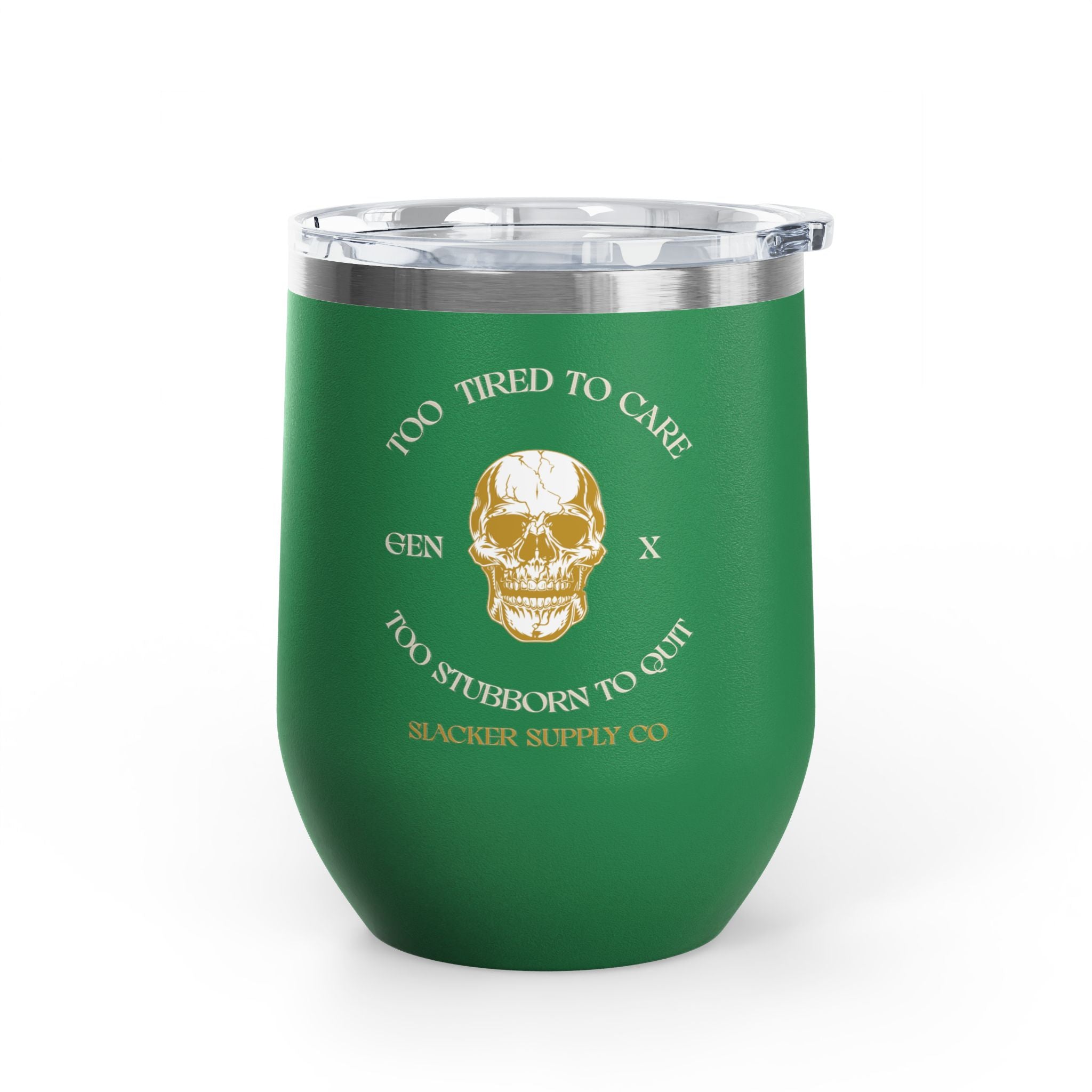 Too Tired to Care, Too Stubborn to Quit — Gen X Wine Tumbler