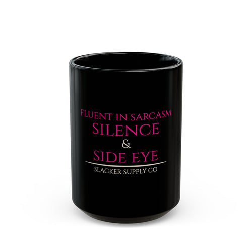 Fluent in Sarcasm, Silence & Side Eye — Black Mug