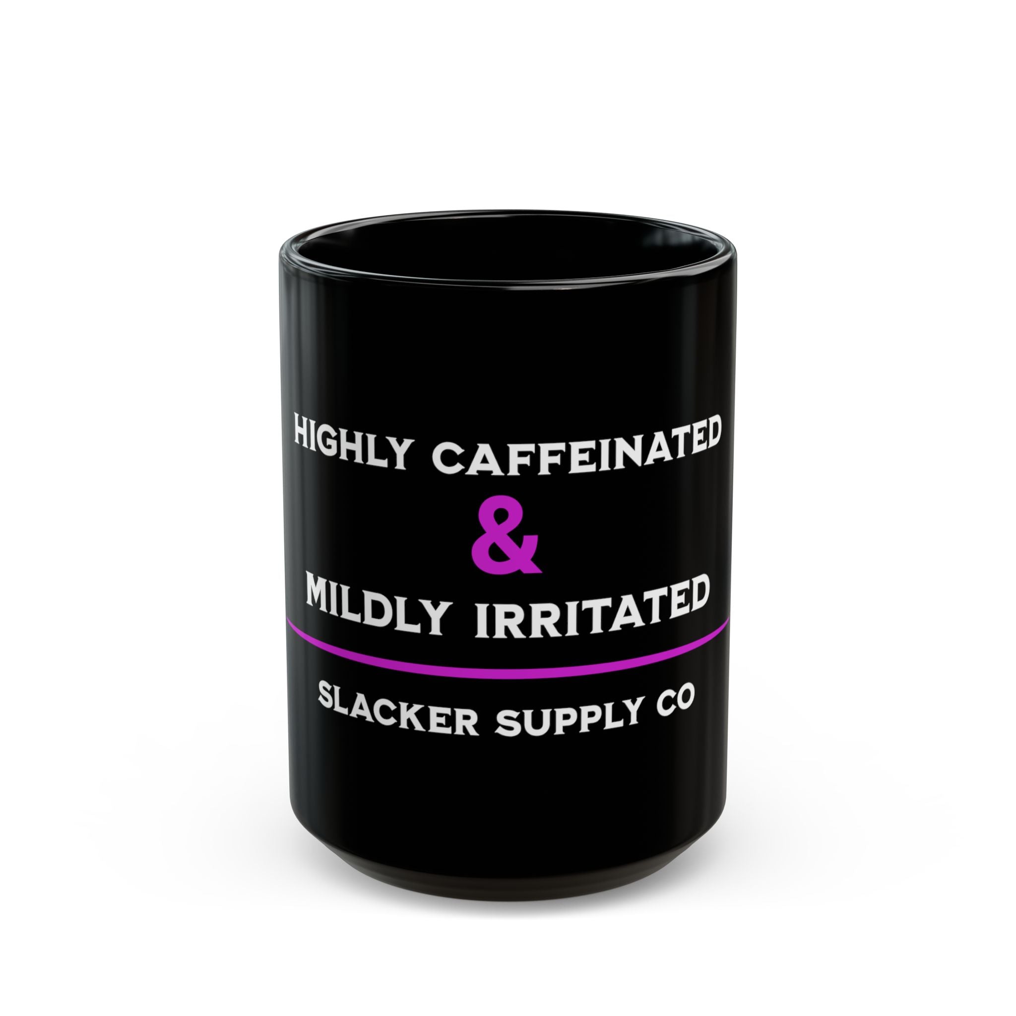 Highly Caffeinated & Mildly Irritated — Mug