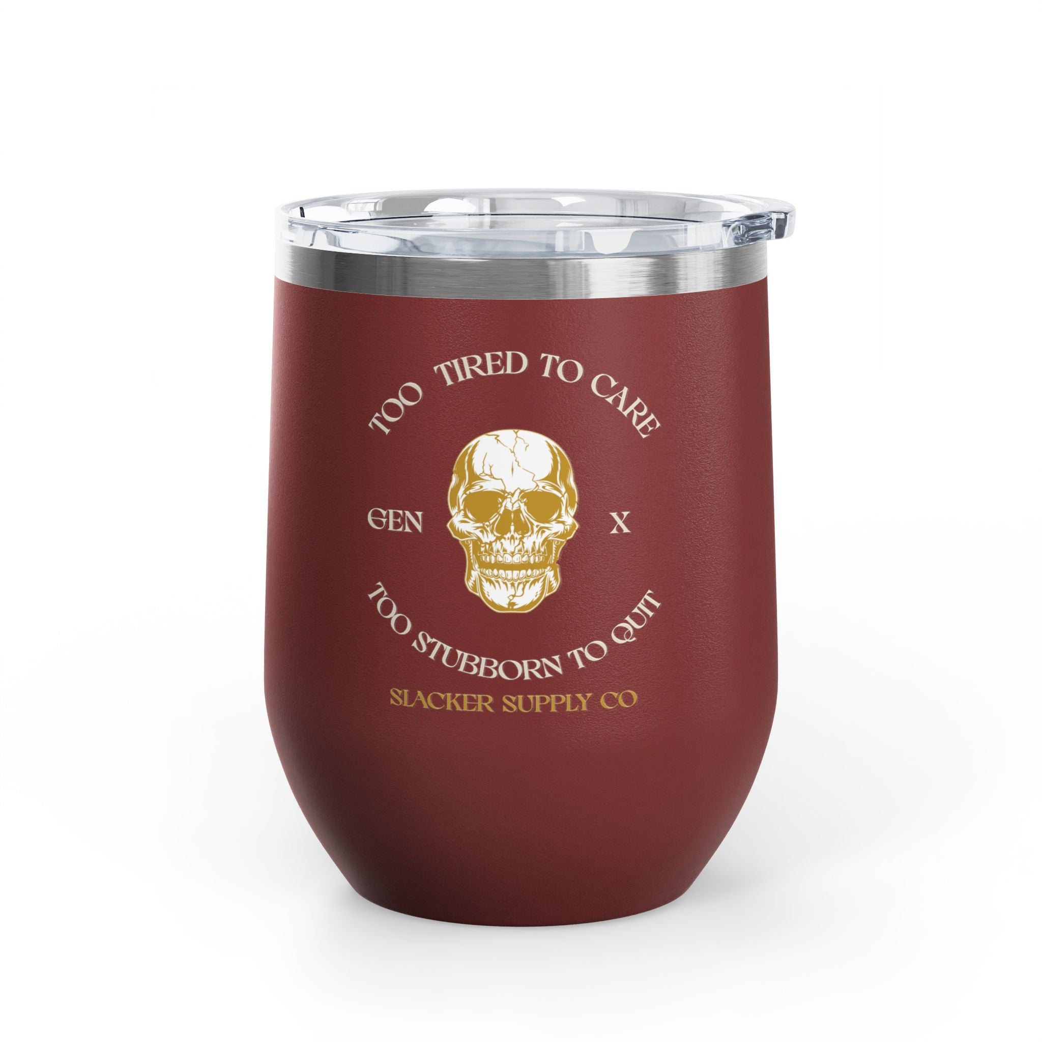 Too Tired to Care, Too Stubborn to Quit — Gen X Wine Tumbler