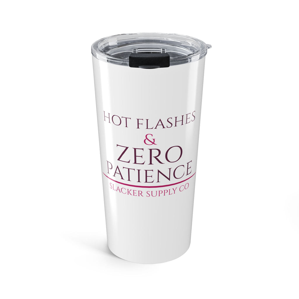 Hot Flashes & Zero Patience — 20oz Tumbler