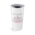 Hot Flashes & Zero Patience — 20oz Tumbler