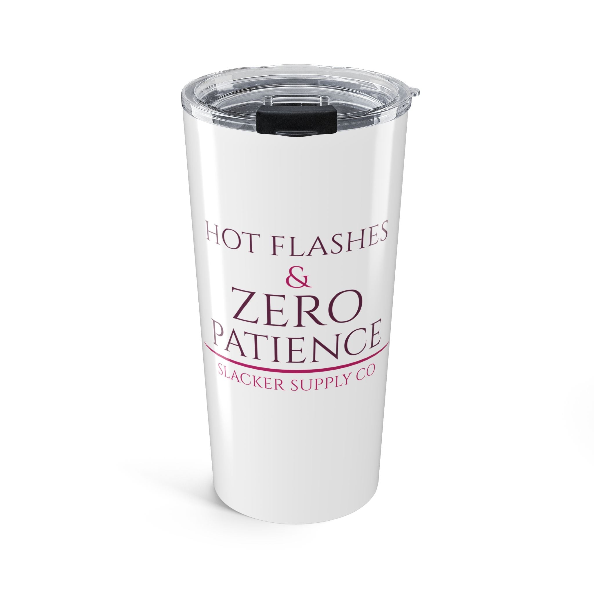 Hot Flashes & Zero Patience — 20oz Tumbler
