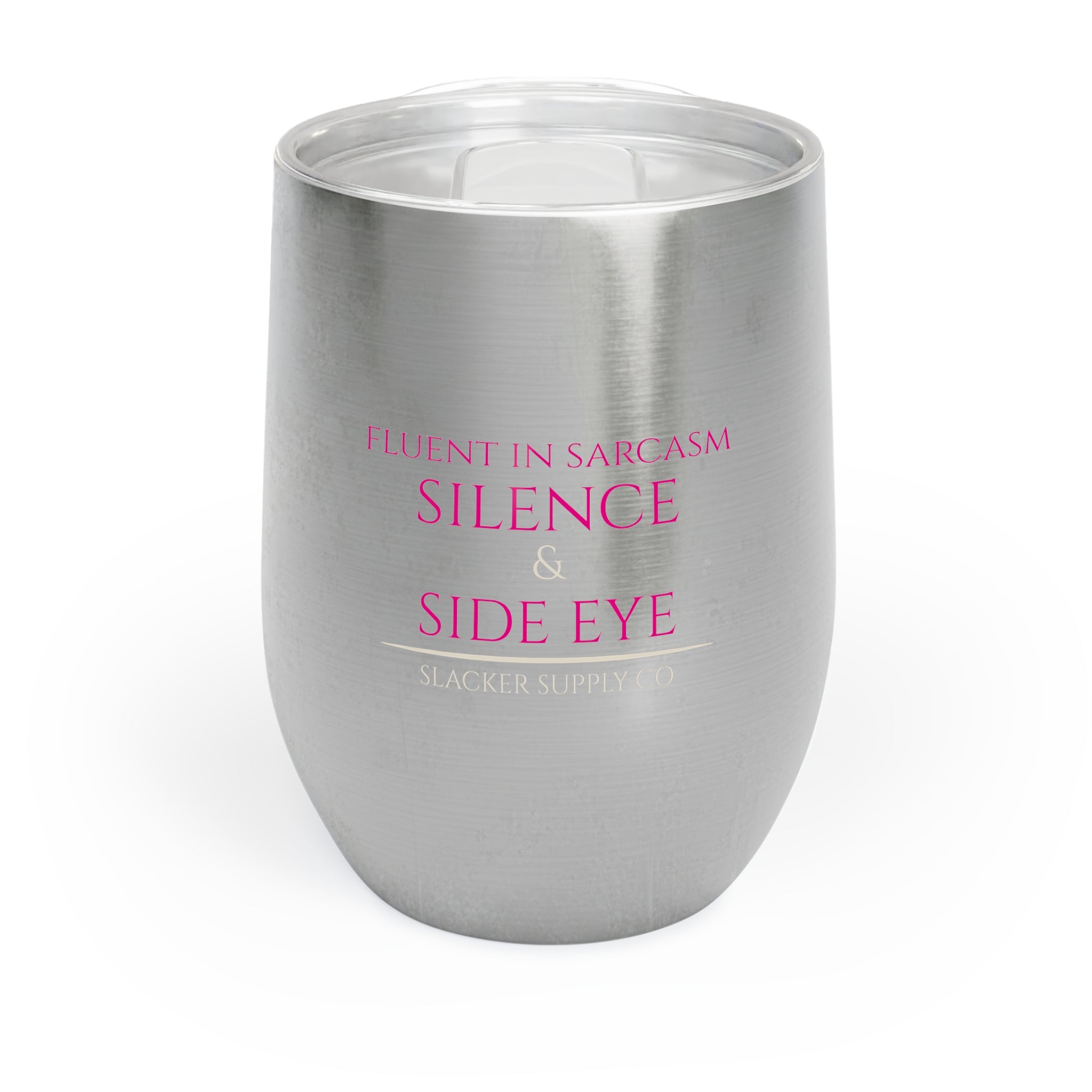 Fluent in Sarcasm, Silence &amp; Side Eye — Wine Tumbler
