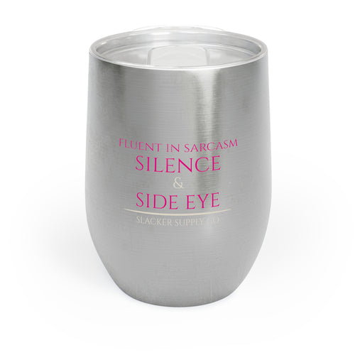 Fluent in Sarcasm, Silence &amp; Side Eye — Wine Tumbler