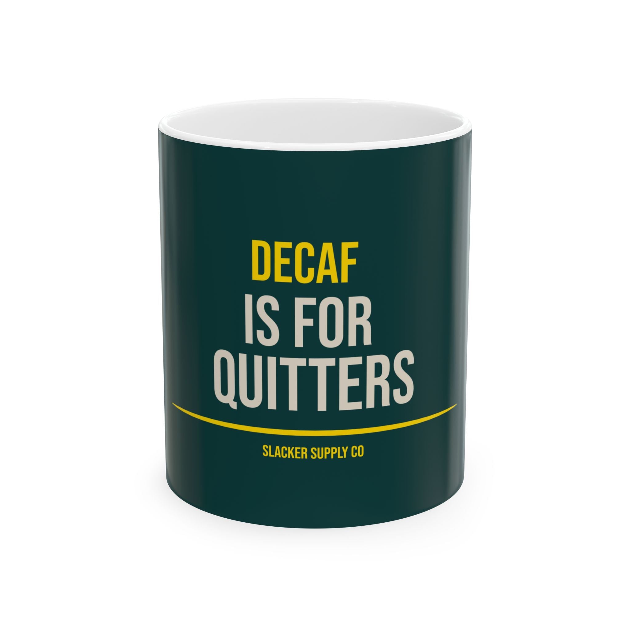 Decaf is for Quitters — Gen X Mug