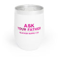 Ask Your Father — Funny Gen X Mom Wine Tumbler