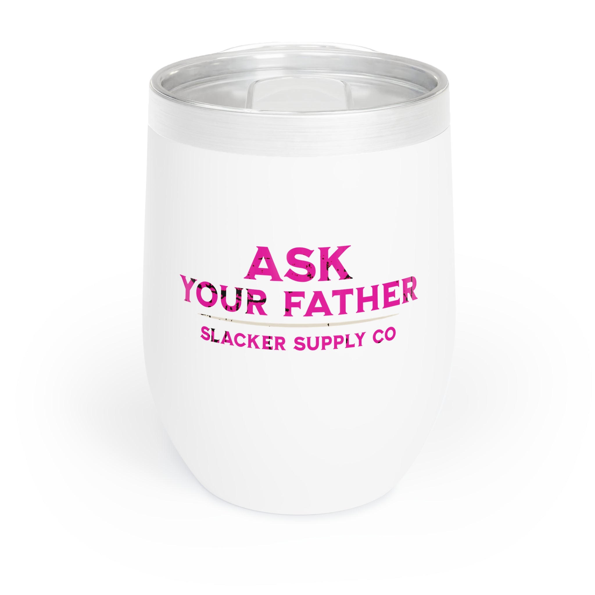 Ask Your Father — Funny Gen X Mom Wine Tumbler