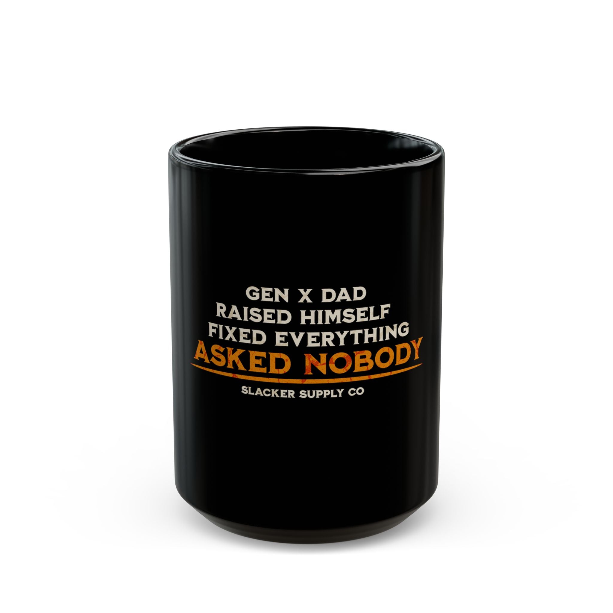 Gen X Dad — Raised Himself, Fixed Everything, Asked Nobody Mug