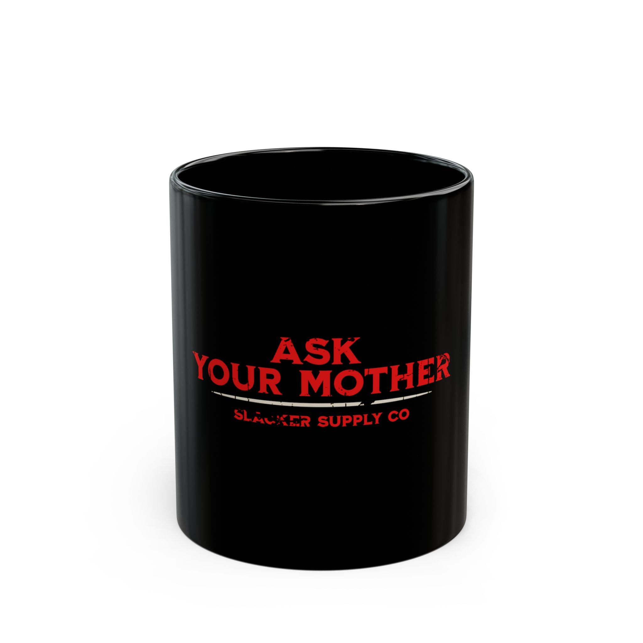 Ask Your Mother — Funny Gen X Dad Mug