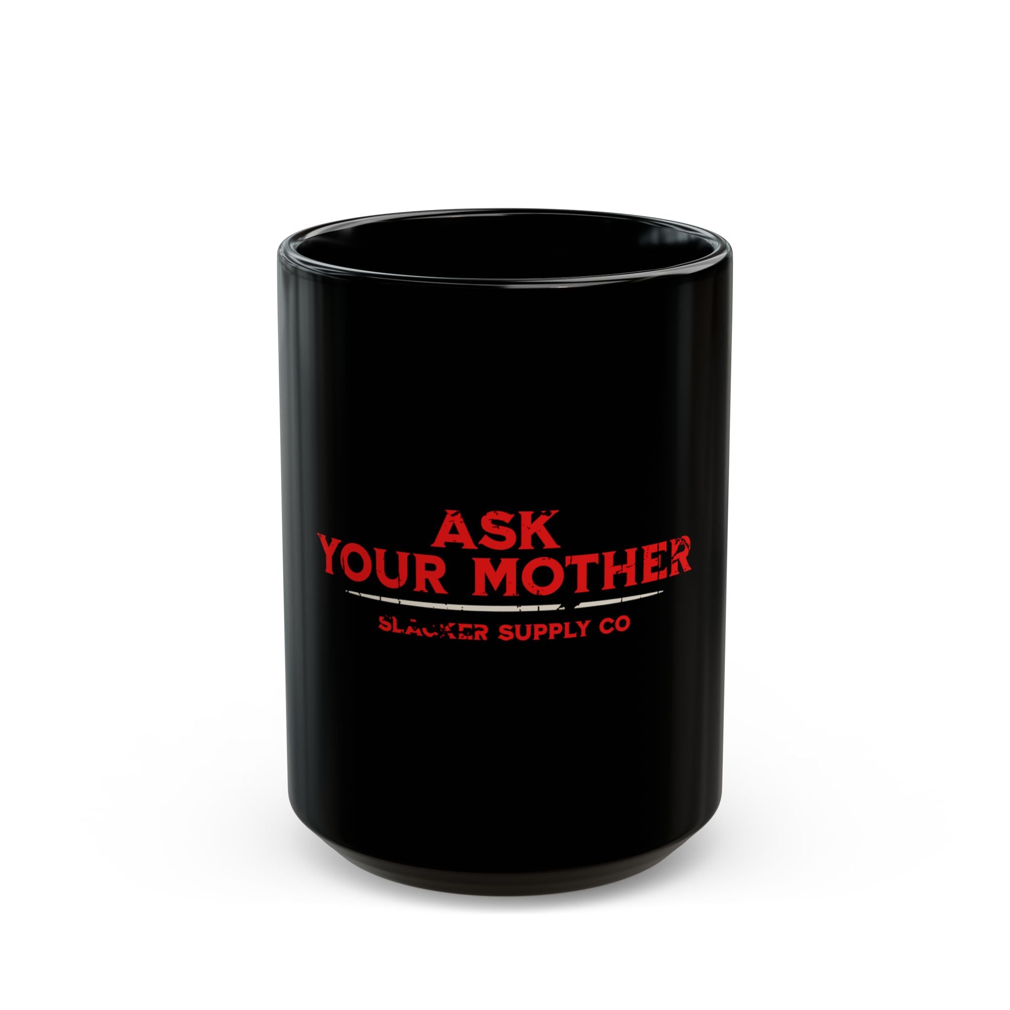 Ask Your Mother — Funny Gen X Dad Mug