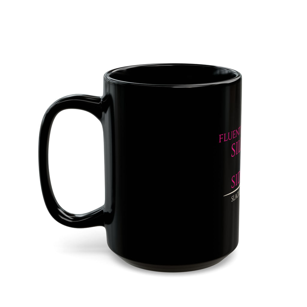 Fluent in Sarcasm, Silence & Side Eye — Black Mug