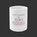 Hot Flashes & Zero Patience — White Ceramic Mug