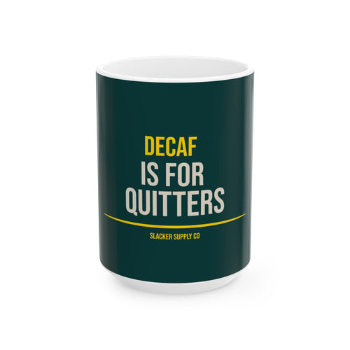 Decaf is for Quitters — Gen X Mug