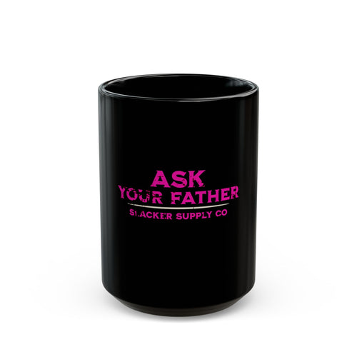 Ask Your Father — Funny Gen X Mom Mug