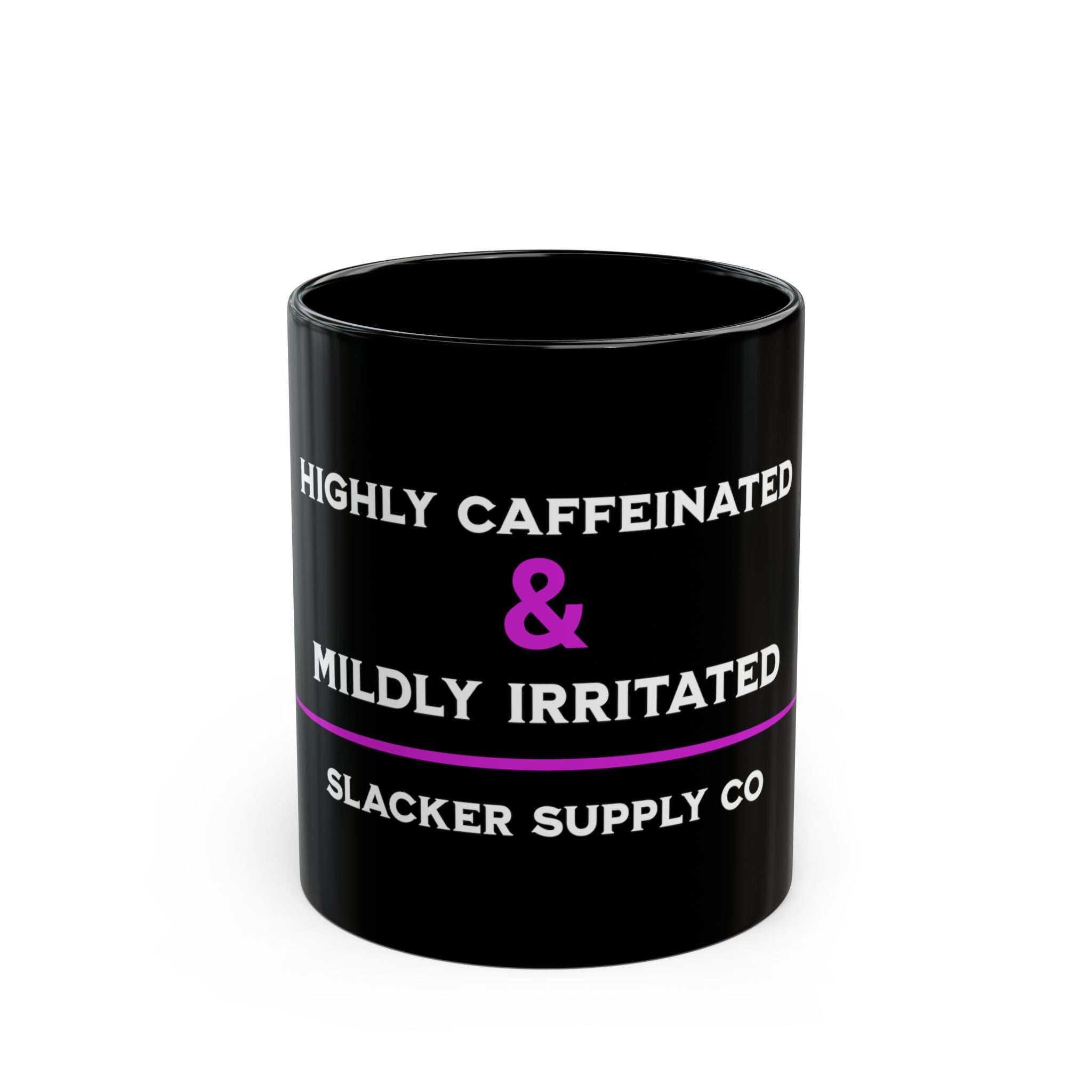 Highly Caffeinated & Mildly Irritated — Mug