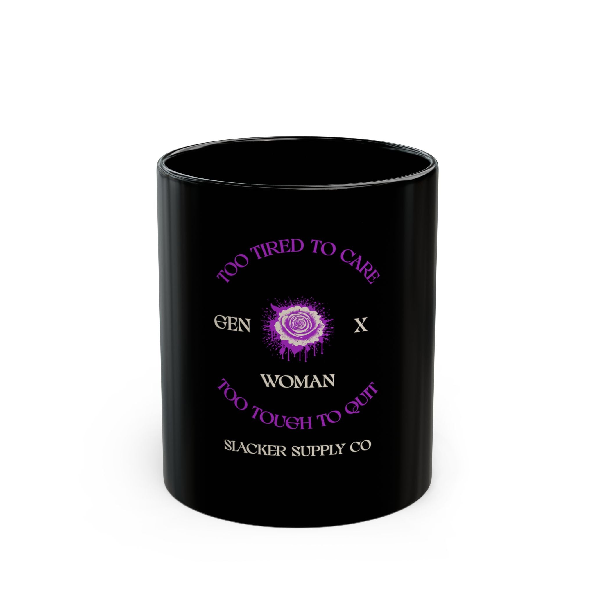 Too Tired to Care, Too Tough to Quit — Gen X Woman Black Mug