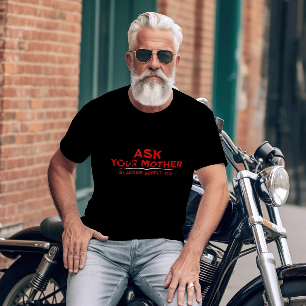 Ask Your Mother — Funny Gen X Dad Tee