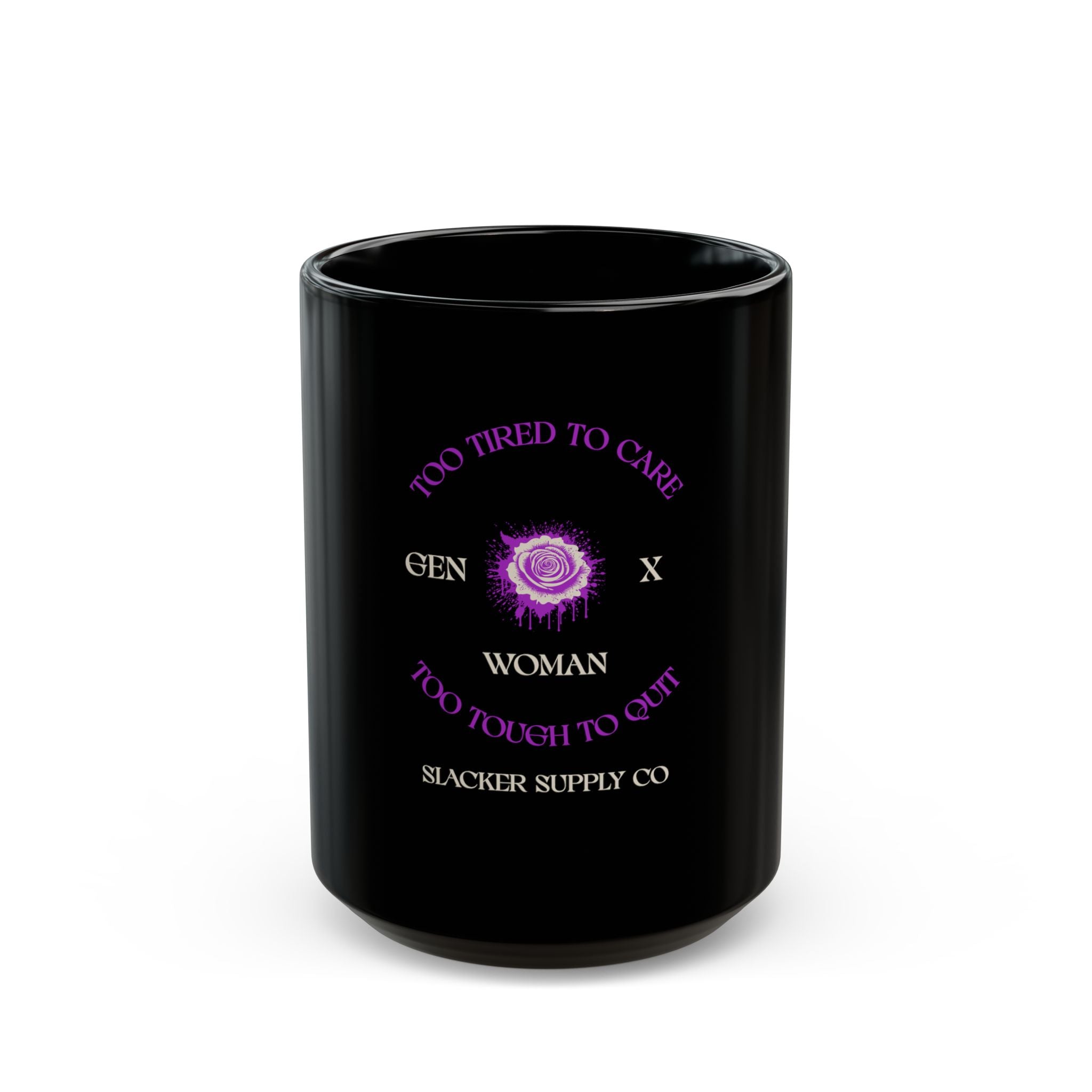 Too Tired to Care, Too Tough to Quit — Gen X Woman Black Mug
