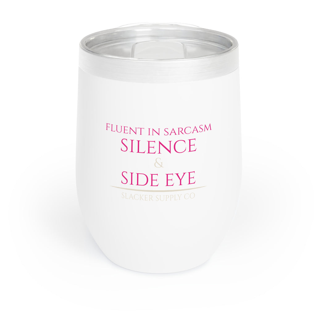 Fluent in Sarcasm, Silence &amp; Side Eye — Wine Tumbler
