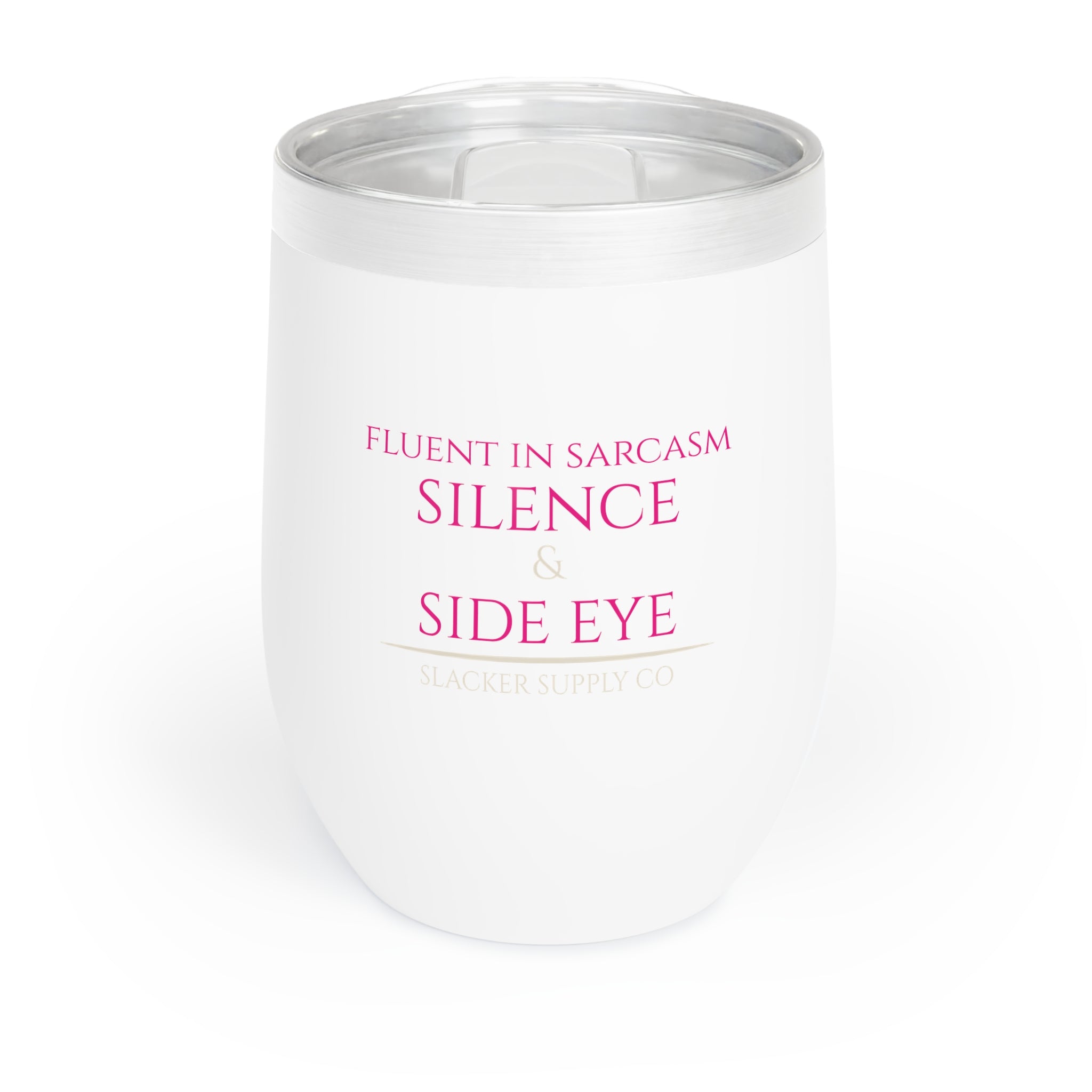 Fluent in Sarcasm, Silence &amp; Side Eye — Wine Tumbler