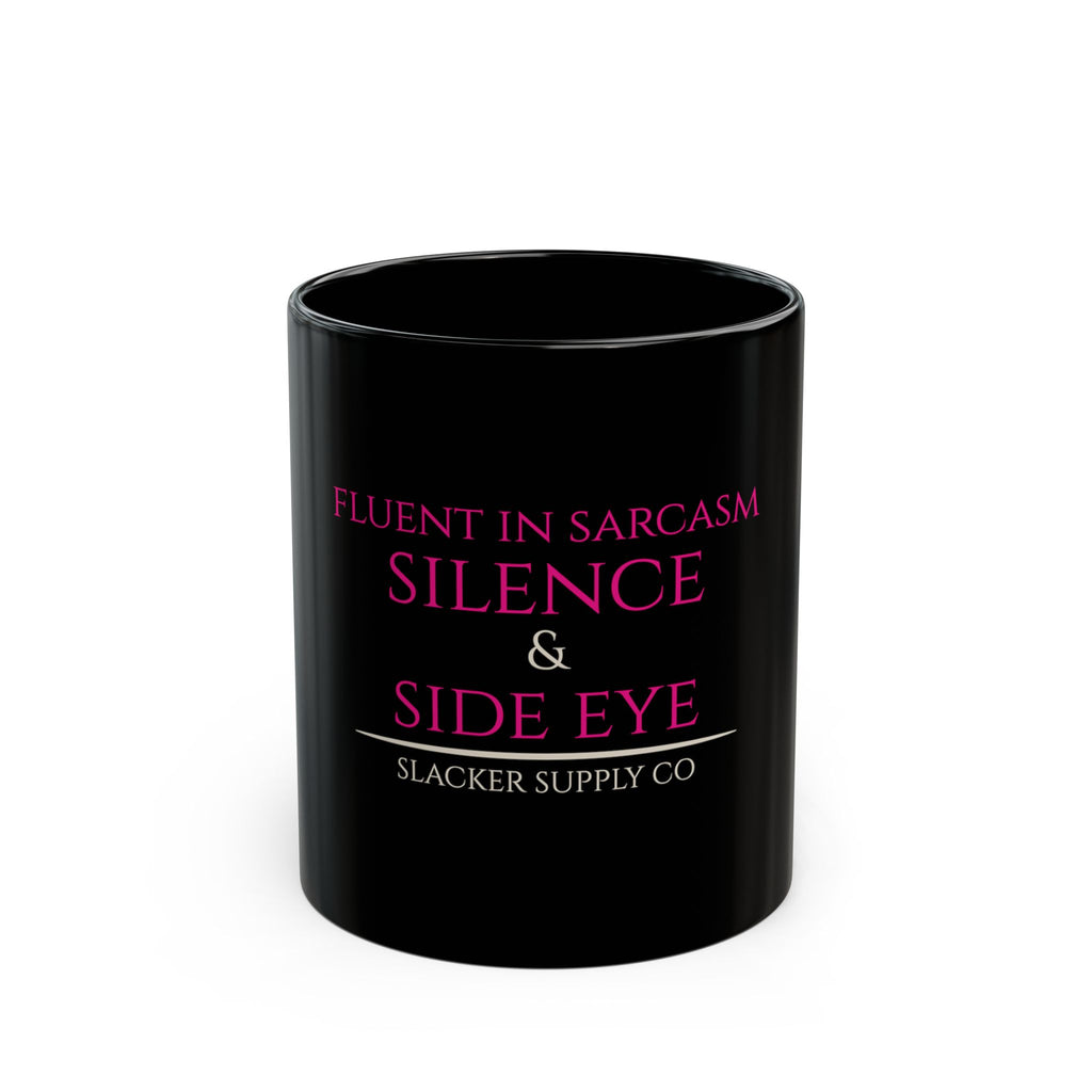 Fluent in Sarcasm, Silence & Side Eye — Black Mug